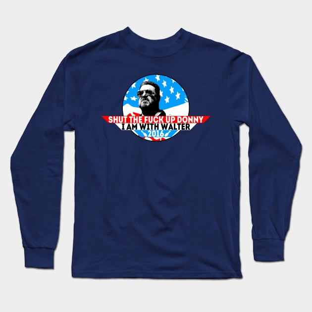 Shut the Fuck Up Donny Long Sleeve T-Shirt by presleyarts